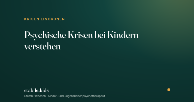 Psychische Krisen bei Kindern verstehen